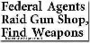 gun raid, federal agents, weapons