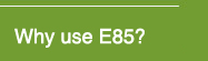 Why use E85? Why use Ethanol?