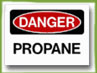 Propane is dangerous